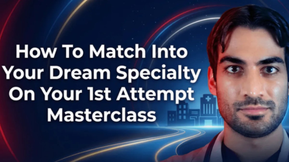 How To Match Into Your Dream Specialty On Your 1st Attempt (Match 2027)
